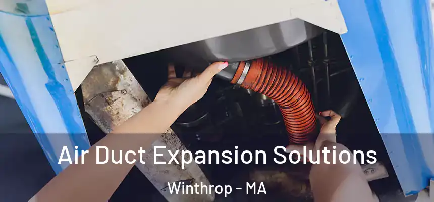  Air Duct Expansion Solutions Winthrop - MA