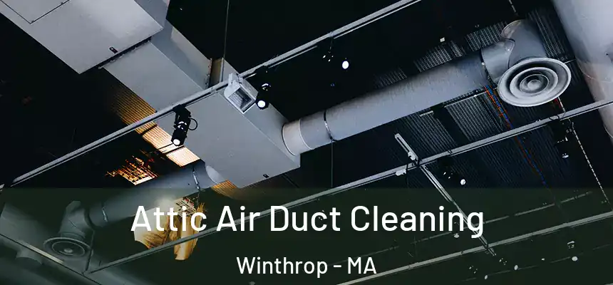  Attic Air Duct Cleaning Winthrop - MA