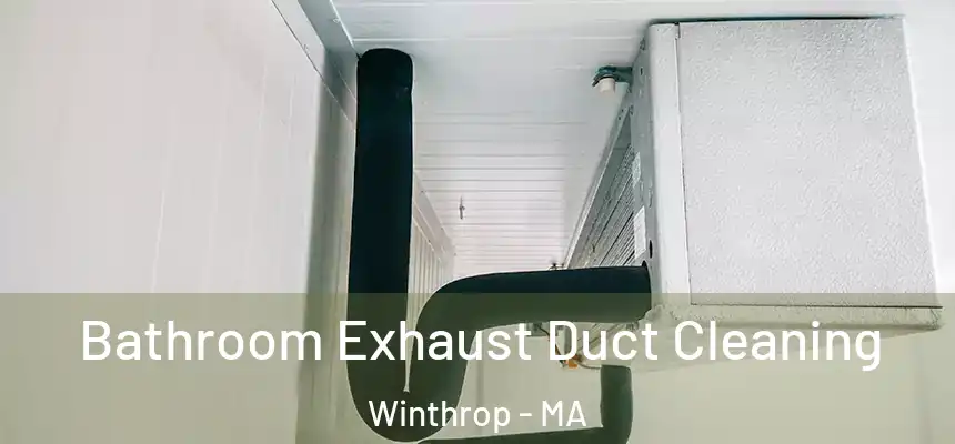 Bathroom Exhaust Duct Cleaning Winthrop - MA