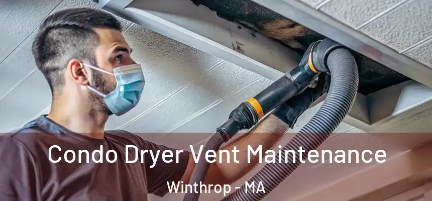  Condo Dryer Vent Maintenance Winthrop - MA