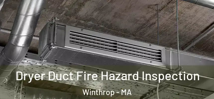  Dryer Duct Fire Hazard Inspection Winthrop - MA