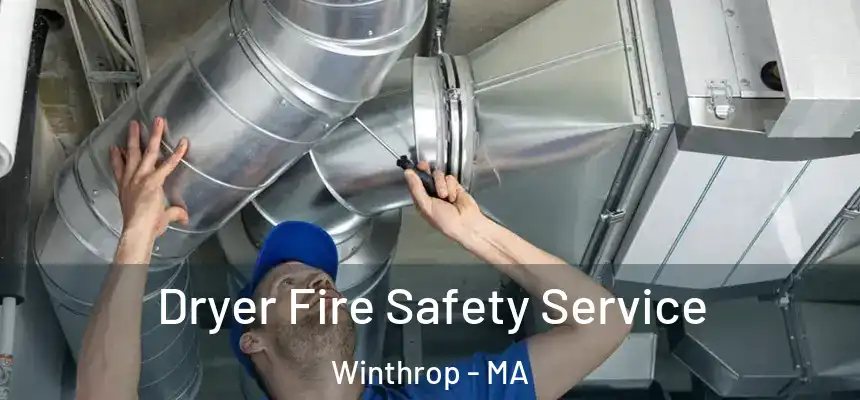 Dryer Fire Safety Service Winthrop - MA