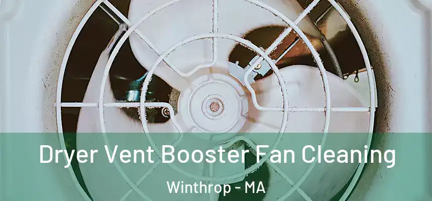 Dryer Vent Booster Fan Cleaning Winthrop - MA
