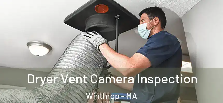  Dryer Vent Camera Inspection Winthrop - MA