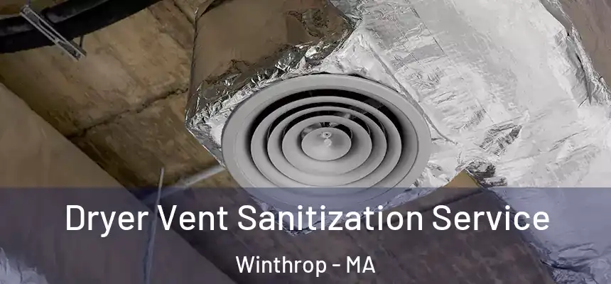  Dryer Vent Sanitization Service Winthrop - MA