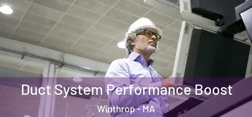  Duct System Performance Boost Winthrop - MA