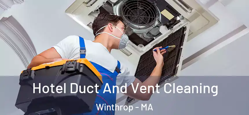  Hotel Duct And Vent Cleaning Winthrop - MA