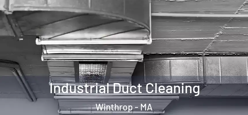 Industrial Duct Cleaning Winthrop - MA