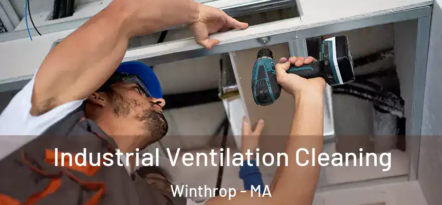 Industrial Ventilation Cleaning Winthrop - MA