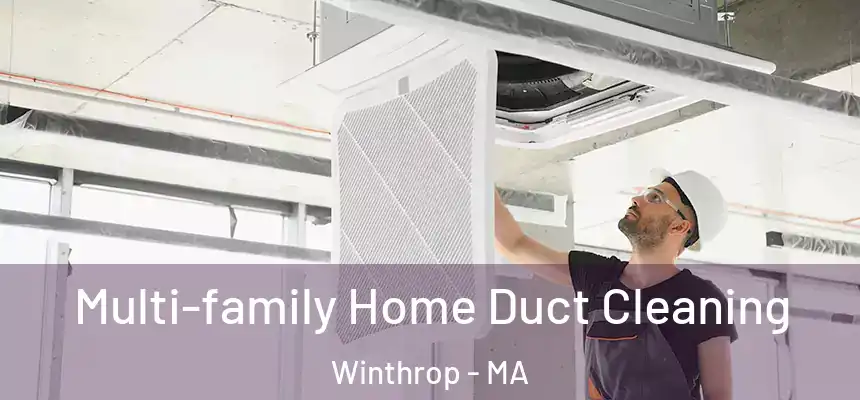  Multi-family Home Duct Cleaning Winthrop - MA