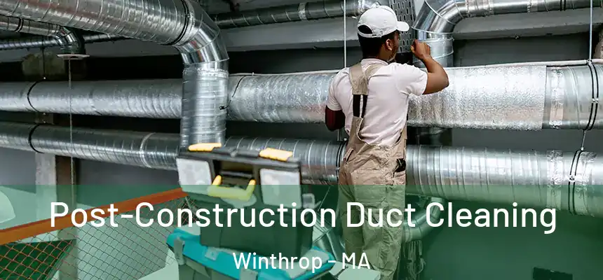  Post-Construction Duct Cleaning Winthrop - MA
