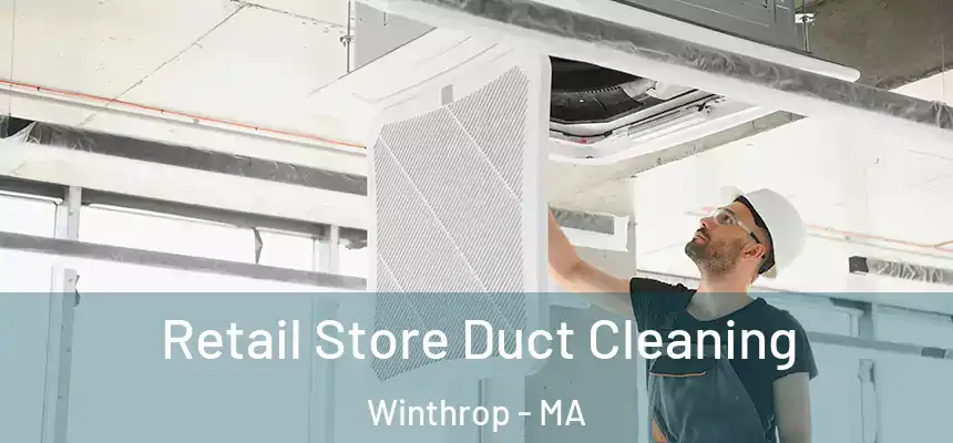  Retail Store Duct Cleaning Winthrop - MA