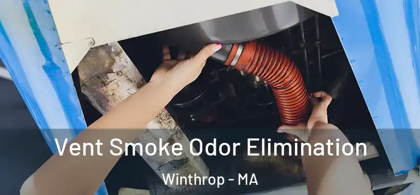  Vent Smoke Odor Elimination Winthrop - MA