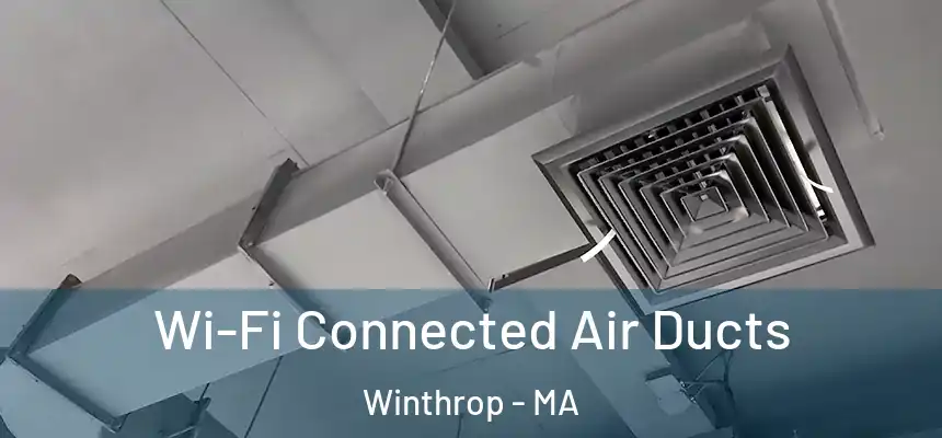 Wi-Fi Connected Air Ducts Winthrop - MA
